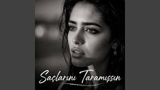 Saçlarını Taramışsın