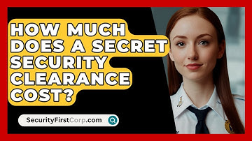 How Much Does A Secret Security Clearance Cost? - SecurityFirstCorp.com