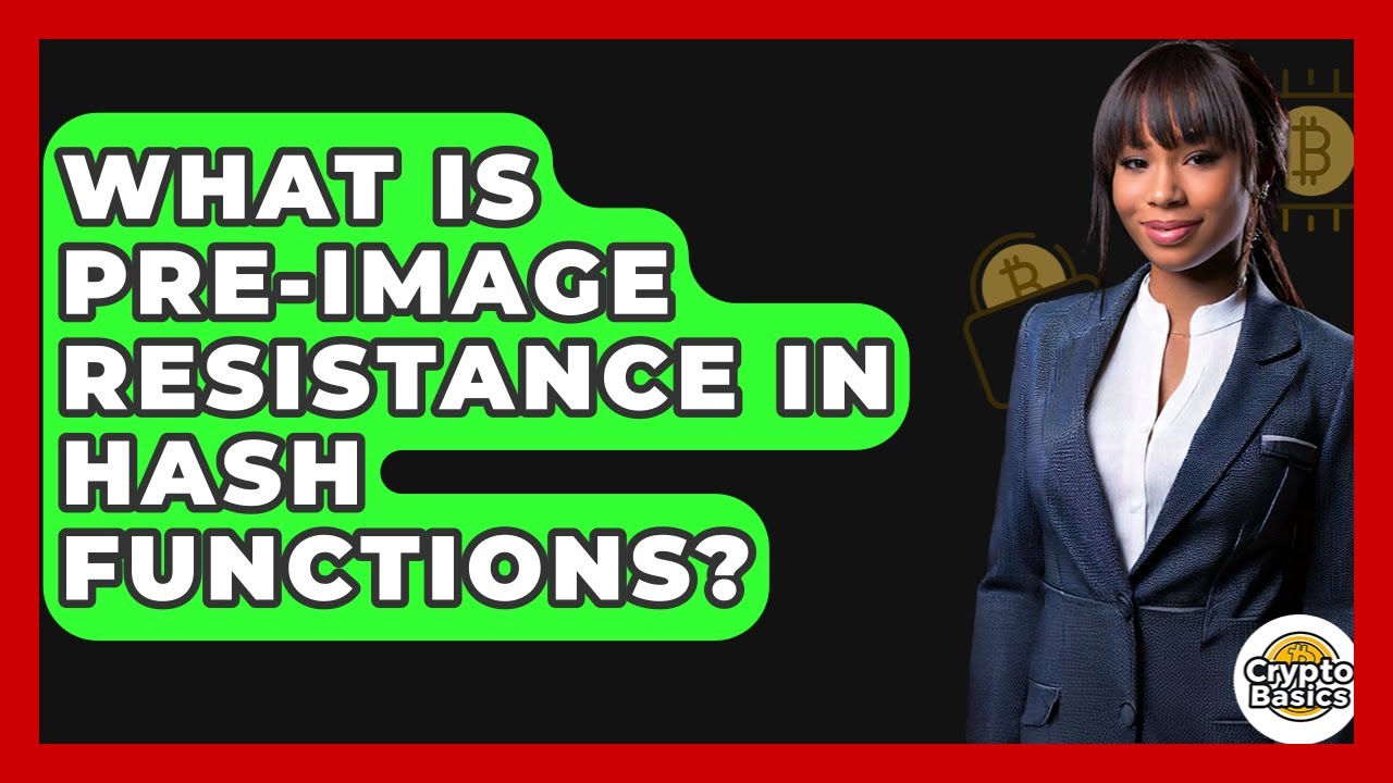 What Is Pre-image Resistance In Hash Functions? - CryptoBasics360.com