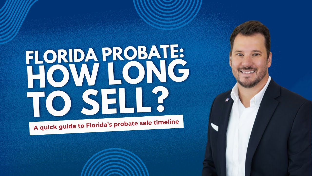 How Long Does It Take to Sell a House During Probate in Florida?