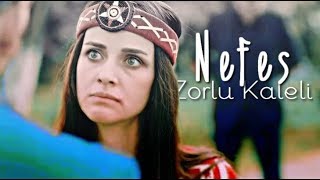 nefes zorlu kaleli | ''biz nefes'lere hemnefes olun...''