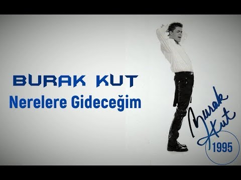 Burak Kut – Nereden Geldim, Nerelere Gideceğim (Full Albüm)