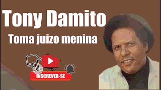 TONY DAMITO - TOMA JUIZO MENINA chords