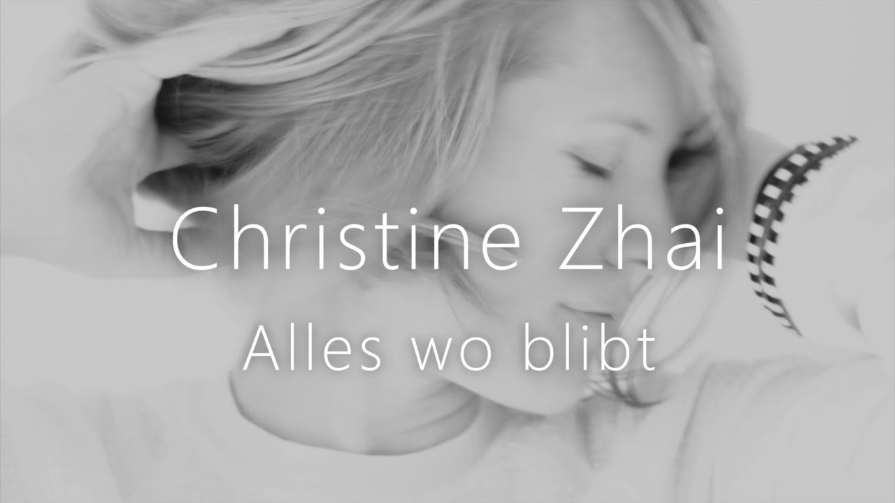 Christine Zhai - Alles wo blibt