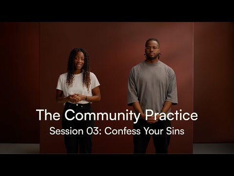 The Community Practice Session 03: Confess your sins