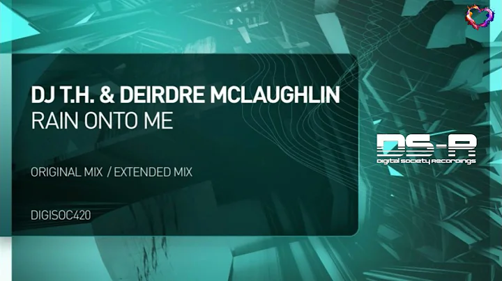 DJ T.H. & Deirdre McLaughlin - Rain Onto Me (Extended Mix) [DS-R]
