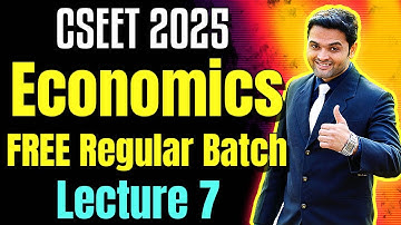 FREE CSEET Economics Video Lectures | Class 7 | CSEET July 2025 | FREE CSEET Economics Video Classes