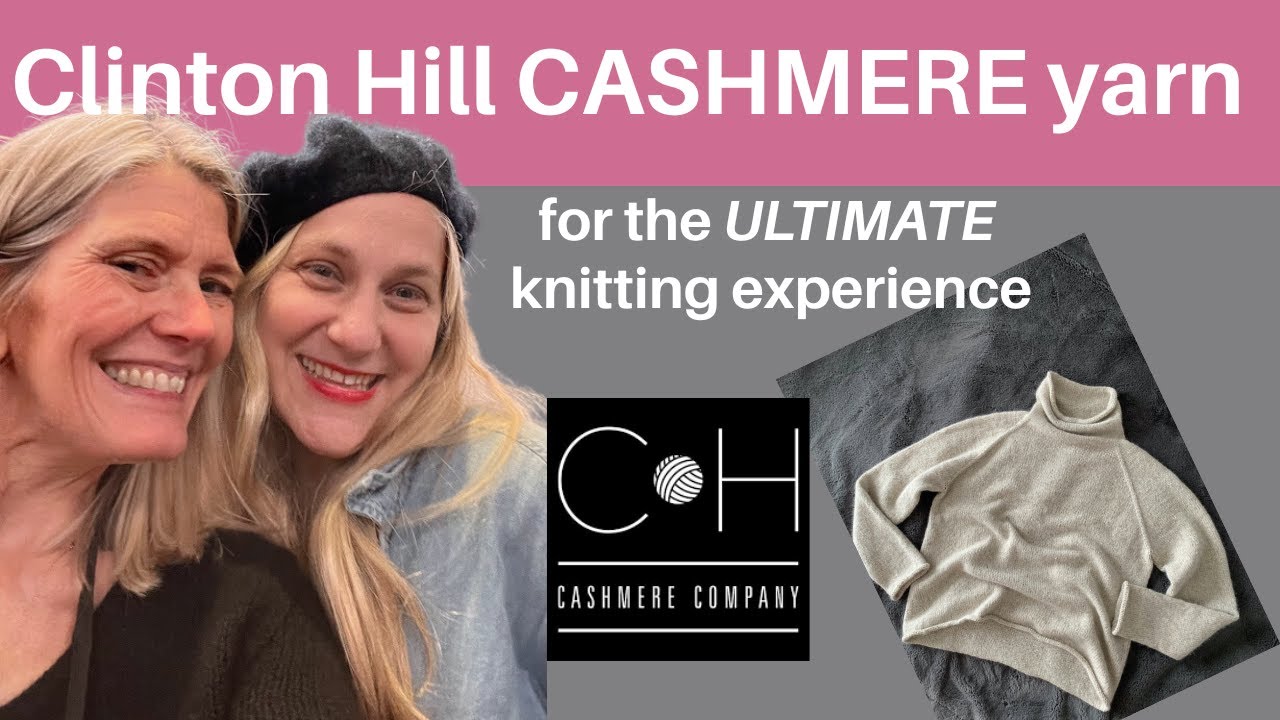 Clinton Hill cashmere yarn for the ultimate knitting experience 