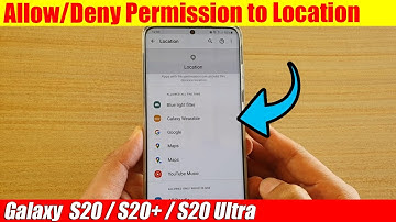 Galaxy S20/S20+: How to Allow/Deny Permission to Location