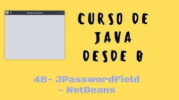 48. JPasswordField | Interfaz gráfica NetBeans | Curso de Java desde cero