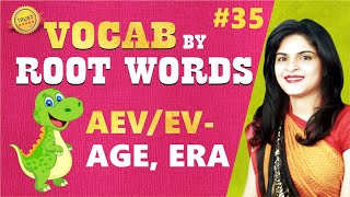 AEV/EV - AGE, ERA, Time  ? VOCAB by ROOT WORDS Best Method to Learn Vocab Manisha Maam