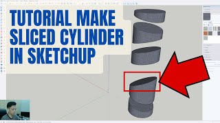 TUTORIAL MAKE SLICED CYLINDER IN SKETCHUP