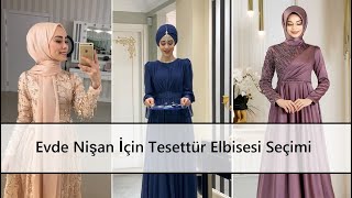 Evde Nişan İçin Tesettür Elbisesi Seçimi En Güzel Evde Nişan Tesettür Elbise Modelleri
