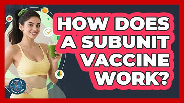 How Does a Subunit Vaccine Work?