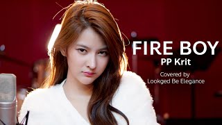 PP Krit - FIRE BOY (Fire Girl) | Covered by Lookged Be Elegance
