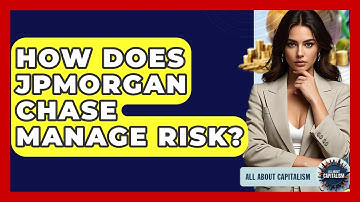 How Does JPMorgan Chase Manage Risk? - All About Capitalism
