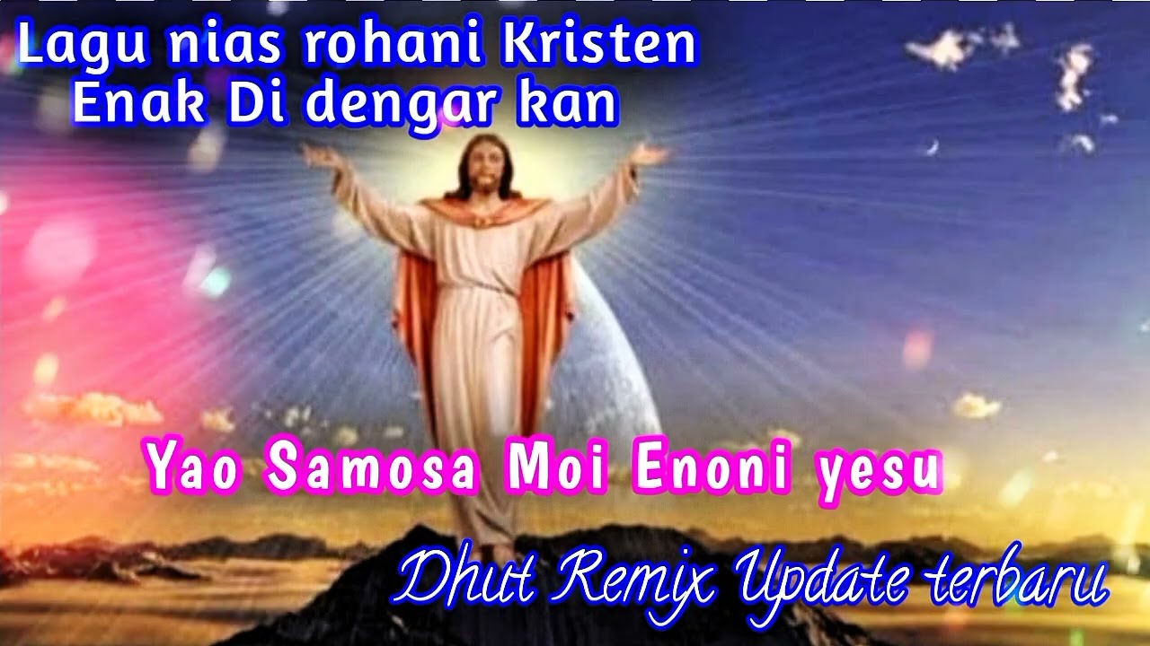 Lagu nias rohani ~ Yao Samosa Moi Enoni yesu √√ Lagu rohani Kristen // Sumber Kekuatan Kehidupan