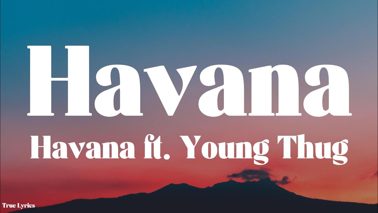 Camila Cabello - Havana (Lyrics) ft. Young Thug - YouTube