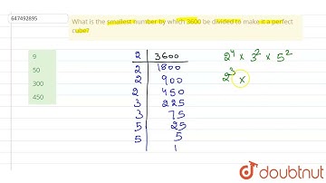 What is the smallest number by which 3600 be divided to make it a perfect cube? | CLASS 14 | Squ...