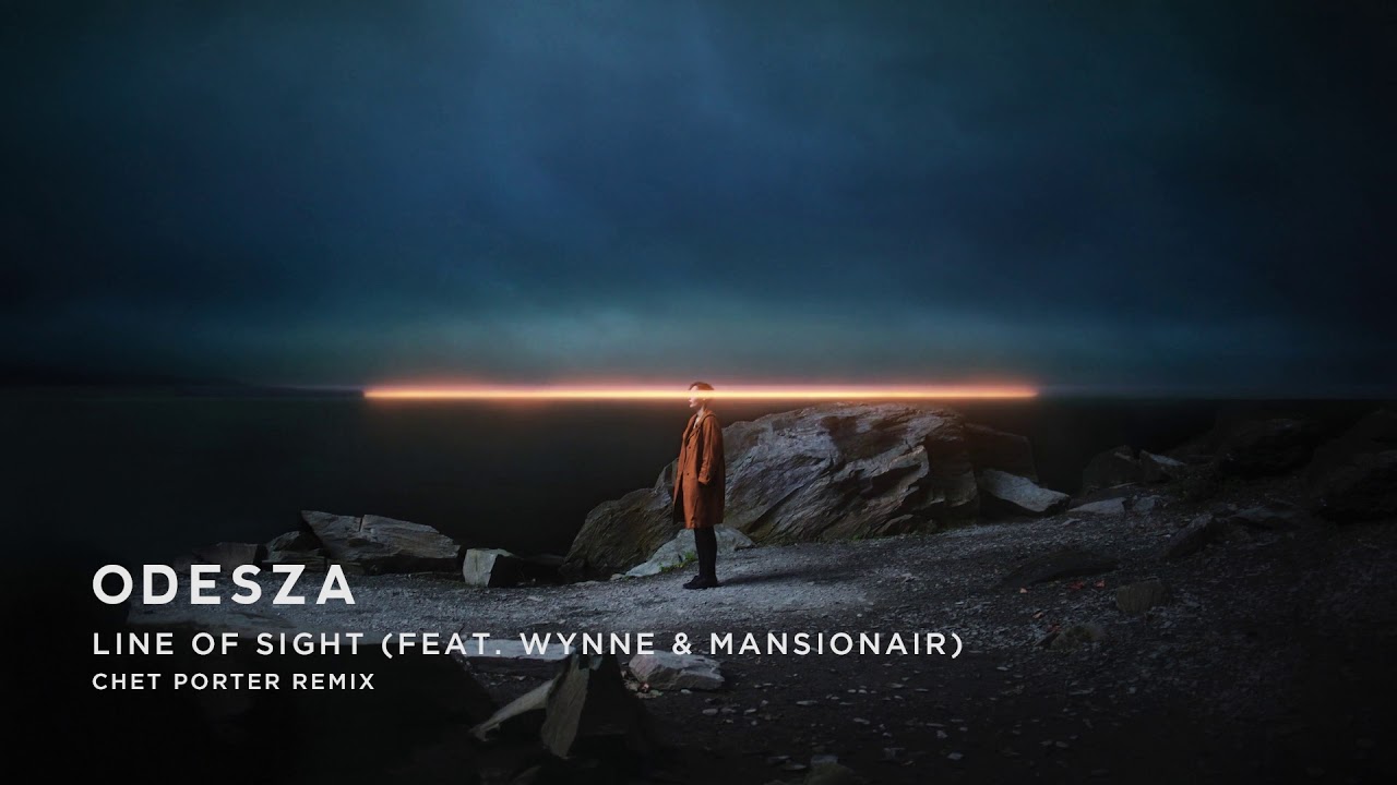 Odesza Line Of Sight Feat Wynne Mansionair Chet Porter Remix Youtube