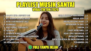 Playlist Trending Januari 2026  Lagu Santai Viral Tiktok 2026  Sedia Aku Sebelum Hujan 