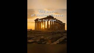 “The Dawn Of Greek Civilization And The Legacy Of The Muses” By Dali Higa