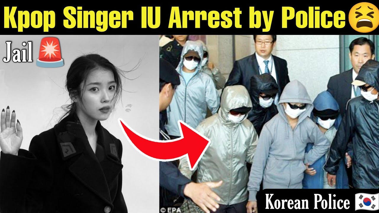 Kpop Singer IU Arrest in Korea 🇰🇷 Going Jail 😫 Full Story 😱 IU Police