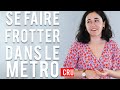 SE FAIRE FROTTER DANS LE METRO ❘ Les 100