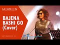  mehreen  bajena bashi go cover   official vdo