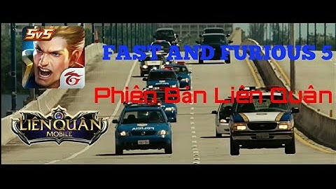 QUÁ NHANH QUÁ NGUY HIỂM 5 : PHIÊN BẢN LIÊN QUÂN MOBILE