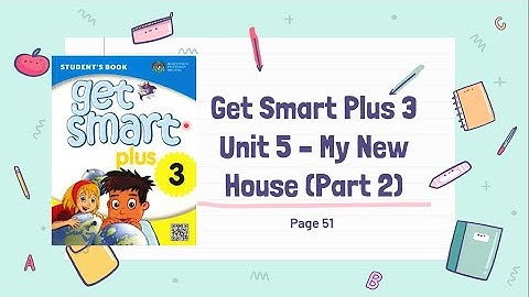 Get SMART Plus 3: Module 5- My New House (pg 51- Part 2)