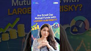 Are Small Cap Mutual Funds with Large AUM Risky ?