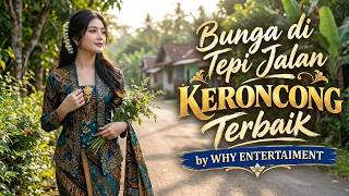 Bunga di Tepi Jalan 🌹 | Lagu Keroncong Terbaru yang Bikin Hati Terasa Adem | by Why Entertaiment