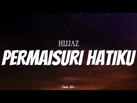 HIJJAZ - Permaisuri Hatiku | ( Video Lirik )