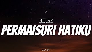 HIJJAZ - Permaisuri Hatiku | ( Video Lirik )