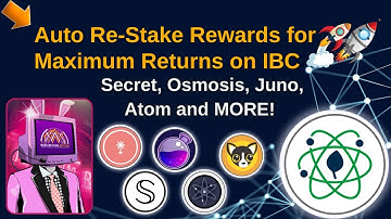 Auto Re-Stake IBC Rewards for Maximum Returns - Secret, Osmosis, Juno, Atom and MORE!
