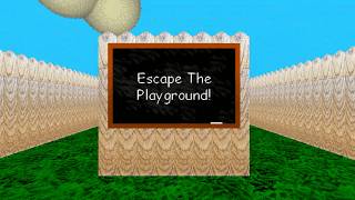 Escape The Playground! (A Custom Level for Baldi's Basics Plus)