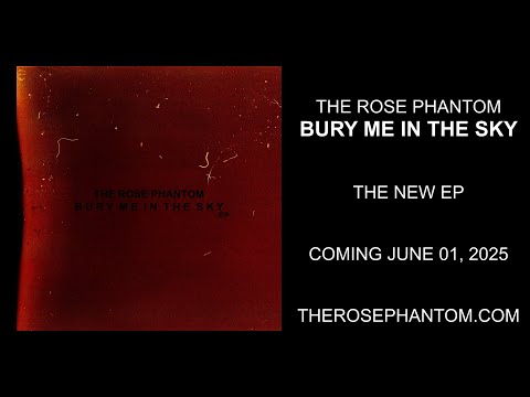 The Rose Phantom - Bury Me in the Sky [EP TEASER]