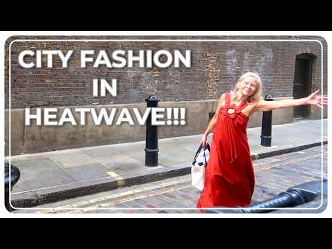CITY FASHION IN HEATWAVE!!! | MY LONDON LIFE