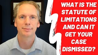 What is the Statute of Limitations and Can it Get Your Case Dismissed?