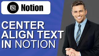How to Center Align Text in Notion