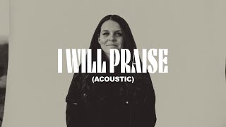 I Will Praise Acoustic (feat. Lindy Cofer) (Live) - Circuit Rider Music