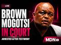 BROWN MOGOTSI IN COURT AFTER SHOCK ARREST FOLLOWING MADLANGA COMMISSION TESTIMONY 