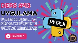 Python Ders 43: Uygulama Üçgen Oluşturma Kuralı ve Üçgenin Türünü Belirleme İç İçe if Kullanımı