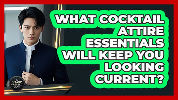 What Cocktail Attire Essentials Will Keep You Looking Current? - The Sharp Dressed Gent
