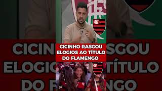 🚨CICINHO RASGOU ELOGIOS AO TÍTULO DO FLAMENGO #shorts #cariocao #flamengo