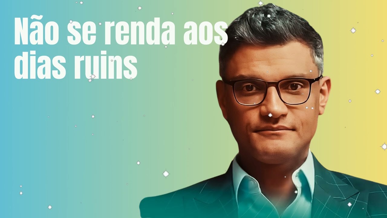 Não se renda aos dias ruins - Tiago Brunet
