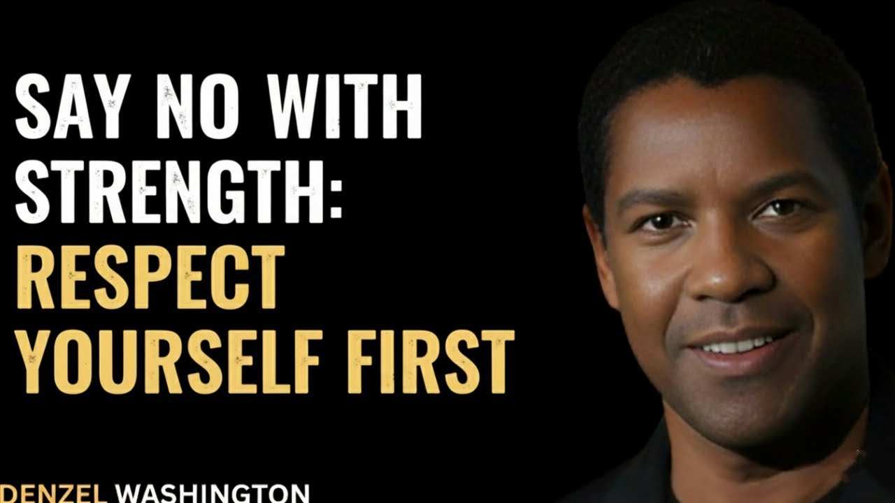 Say No with Strength: Respect Yourself First | Denzel Washington Inspired Motivation