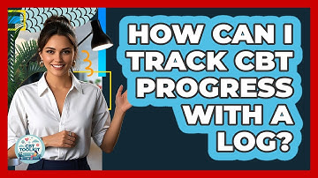 How Can I Track CBT Progress With a Log?