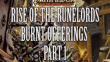 Pathfinder RPG: Rise of the Runelords - Burnt Offerings - Part 1 (Actual Play)